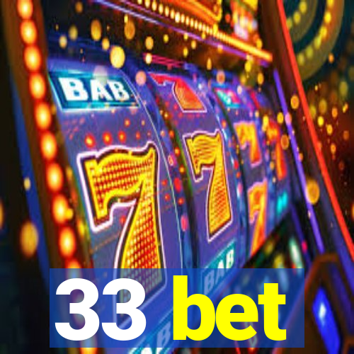 33 bet