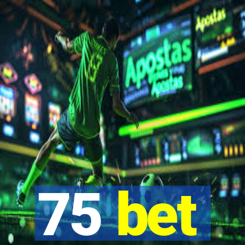 75 bet