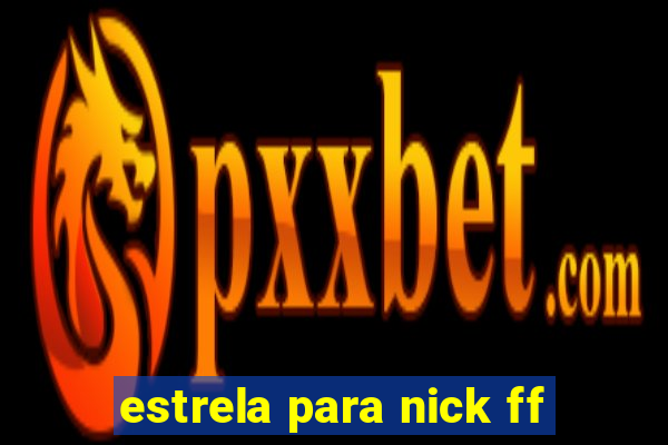 estrela para nick ff