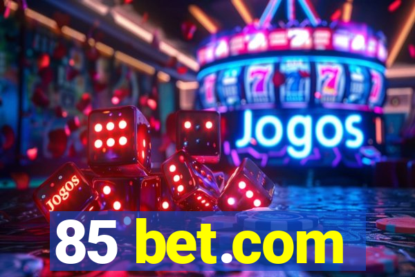 85 bet.com