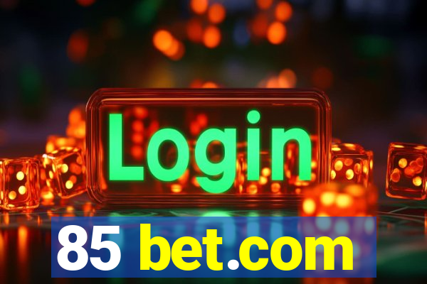 85 bet.com