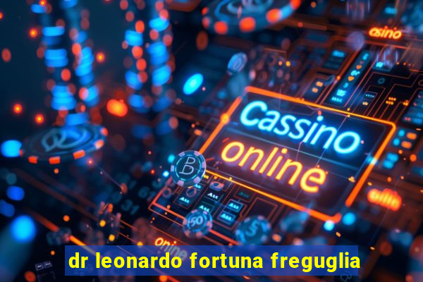 dr leonardo fortuna freguglia