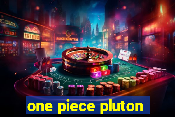 one piece pluton