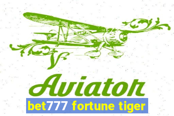 bet777 fortune tiger