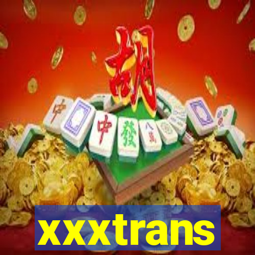 xxxtrans