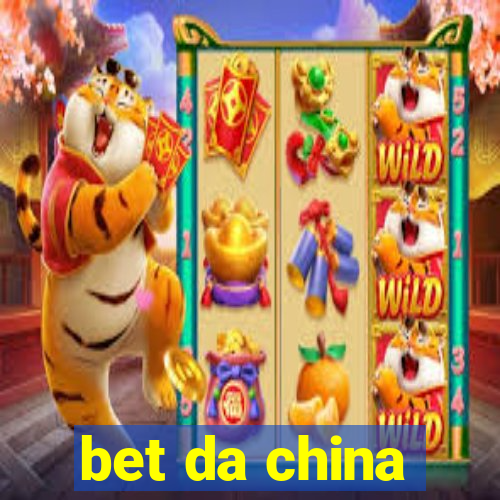 bet da china