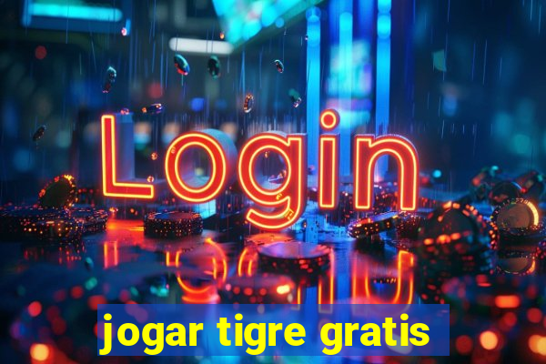 jogar tigre gratis