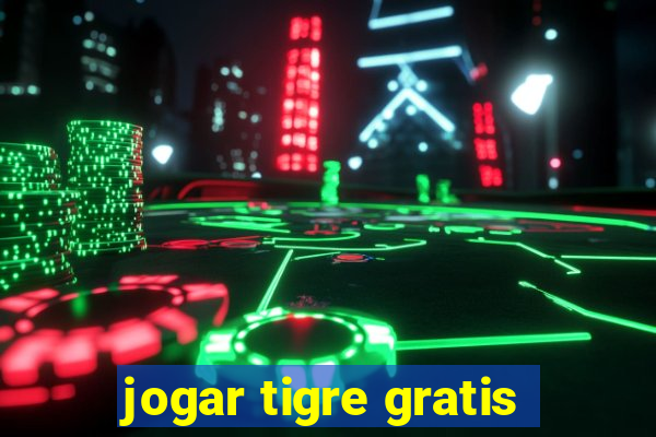 jogar tigre gratis