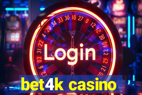 bet4k casino