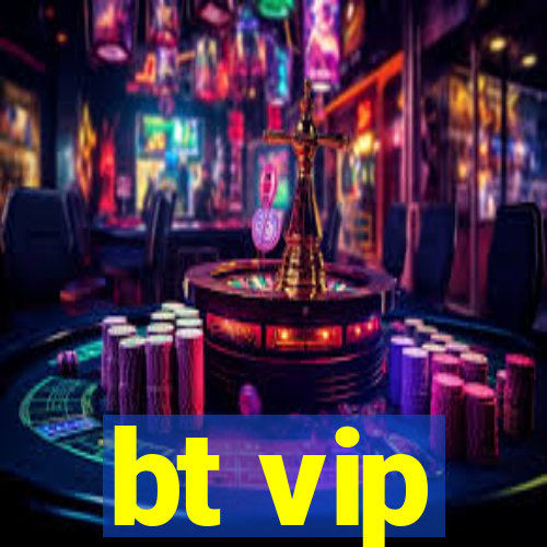 bt vip