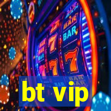 bt vip