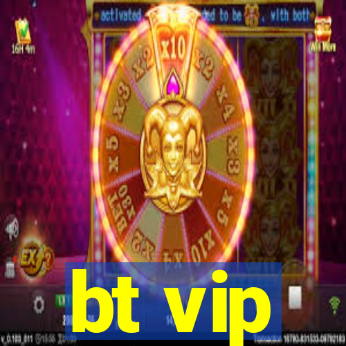 bt vip