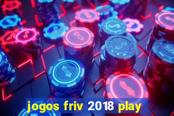 jogos friv 2018 play