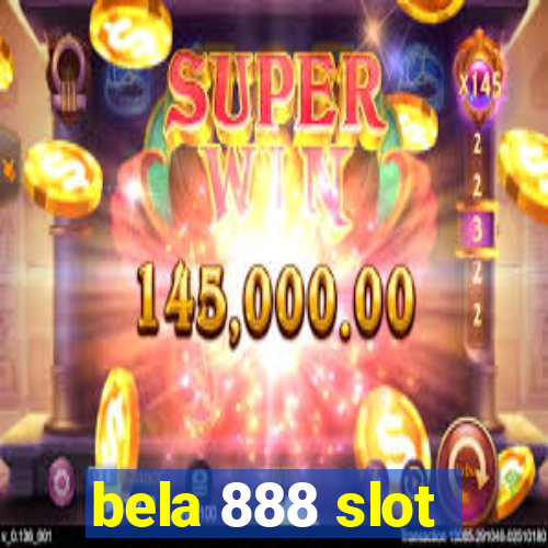 bela 888 slot