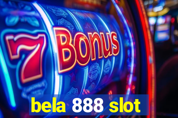 bela 888 slot