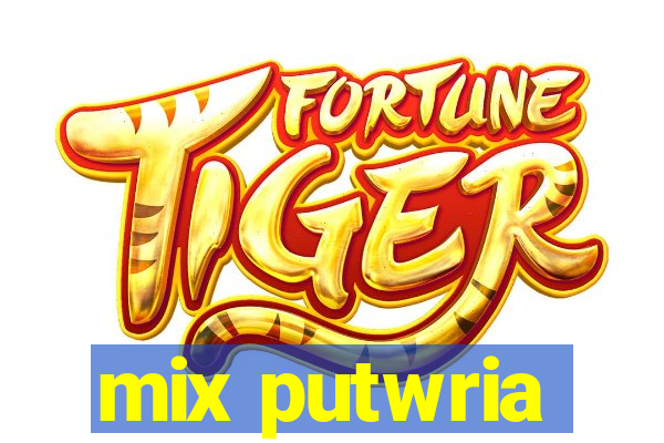 mix putwria