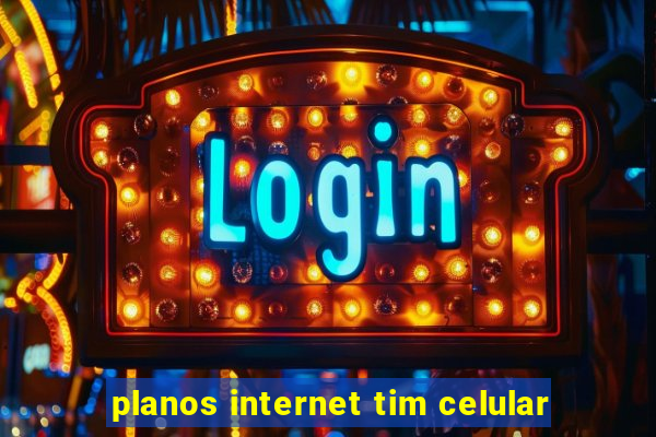 planos internet tim celular