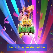 planos internet tim celular