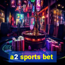 a2 sports bet