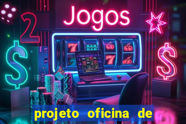 projeto oficina de jogos educativos