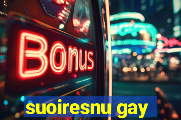 suoiresnu gay