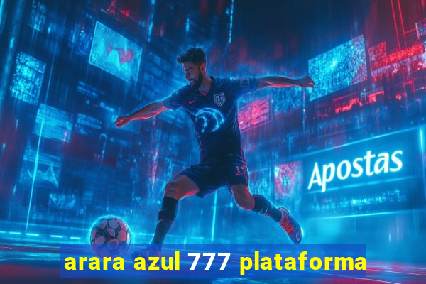 arara azul 777 plataforma