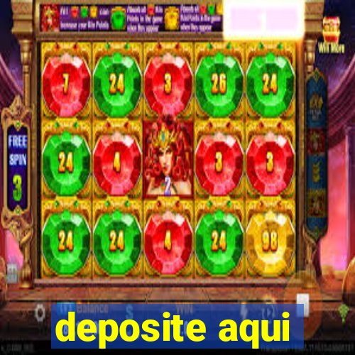 deposite aqui