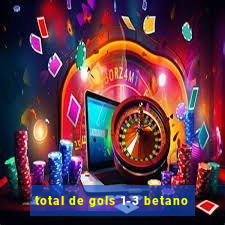 total de gols 1-3 betano