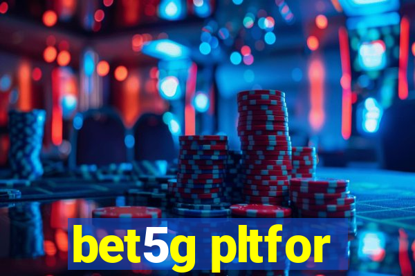 bet5g pltfor