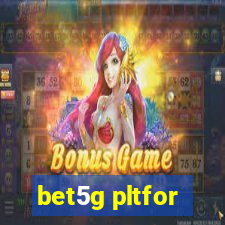 bet5g pltfor