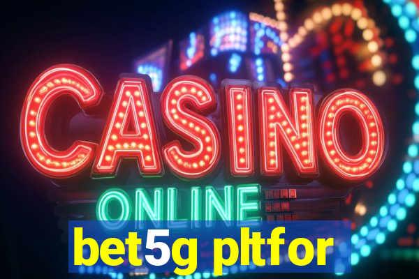 bet5g pltfor