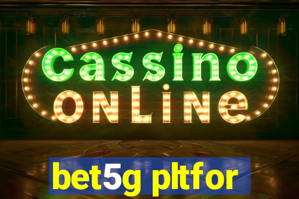 bet5g pltfor