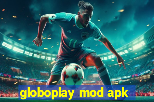 globoplay mod apk