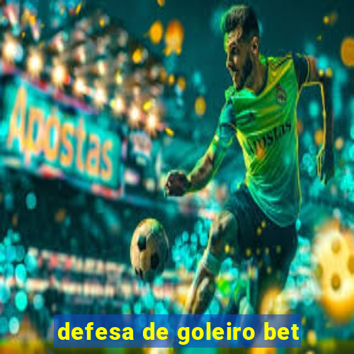 defesa de goleiro bet