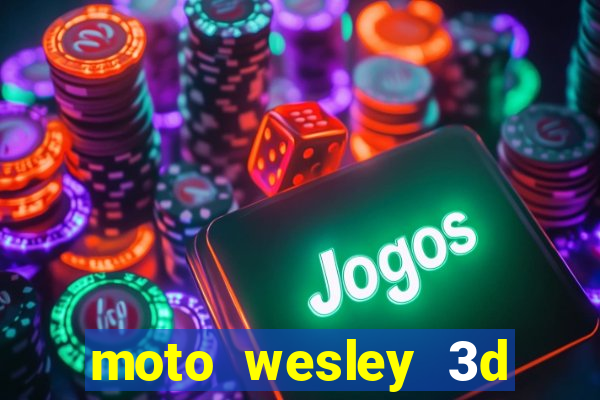 moto wesley 3d dinheiro infinito