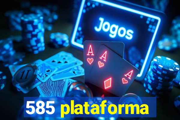 585 plataforma