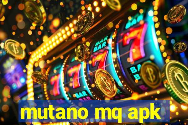 mutano mq apk