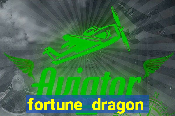 fortune dragon dinheiro infinito