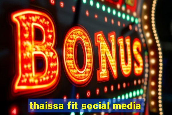 thaissa fit social media