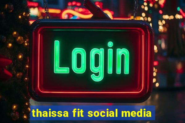 thaissa fit social media