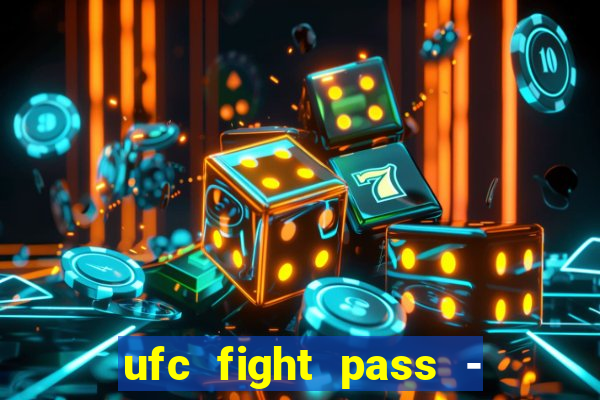 ufc fight pass - tv ao vivo