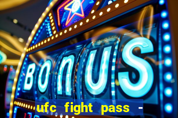 ufc fight pass - tv ao vivo