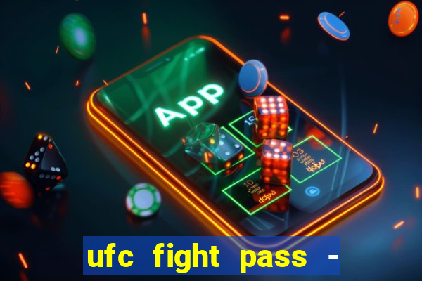 ufc fight pass - tv ao vivo