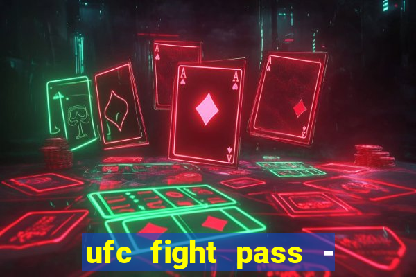 ufc fight pass - tv ao vivo