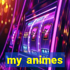 my animes