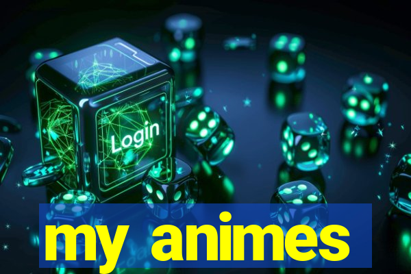 my animes