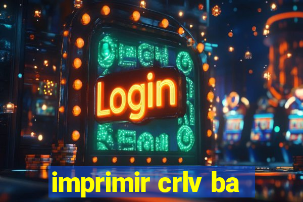 imprimir crlv ba