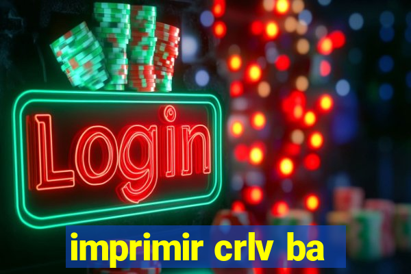 imprimir crlv ba