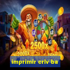 imprimir crlv ba