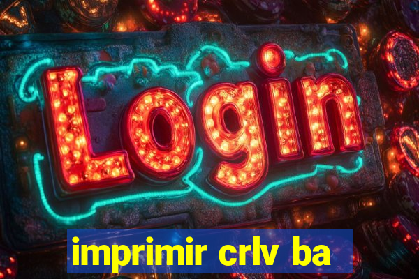 imprimir crlv ba